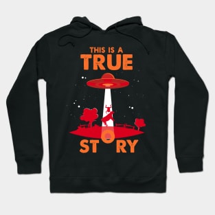 This is a true Story Alien Ufo Conspiracy Funny Aliens Hoodie